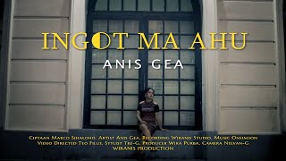 INGOT MA AHU - ANIS GEA ( VIDEO LIRIK )