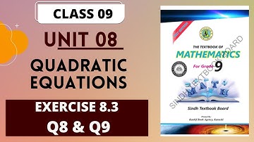 Unit # 8 Quadratic Equations |Ex# 8.3 Q8 & Q9 Solution |Mathematics 9th Class Sindh Textbook Board