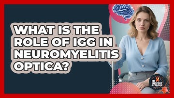 What Is The Role Of IgG In Neuromyelitis Optica? - MS Support Network