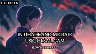 In dhadkano me baje uski hi sargam full lofi song( slowed and reverb) the best lofi song