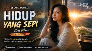HIDUP YANG SEPI - Koes Plus | AI Cover Terbaru 2026 | Lagu Pop Lawas Indonesia Paling Menyentuh