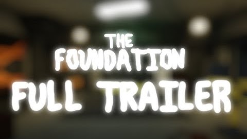 THE FOUNDATION But bad FULL TRAILER