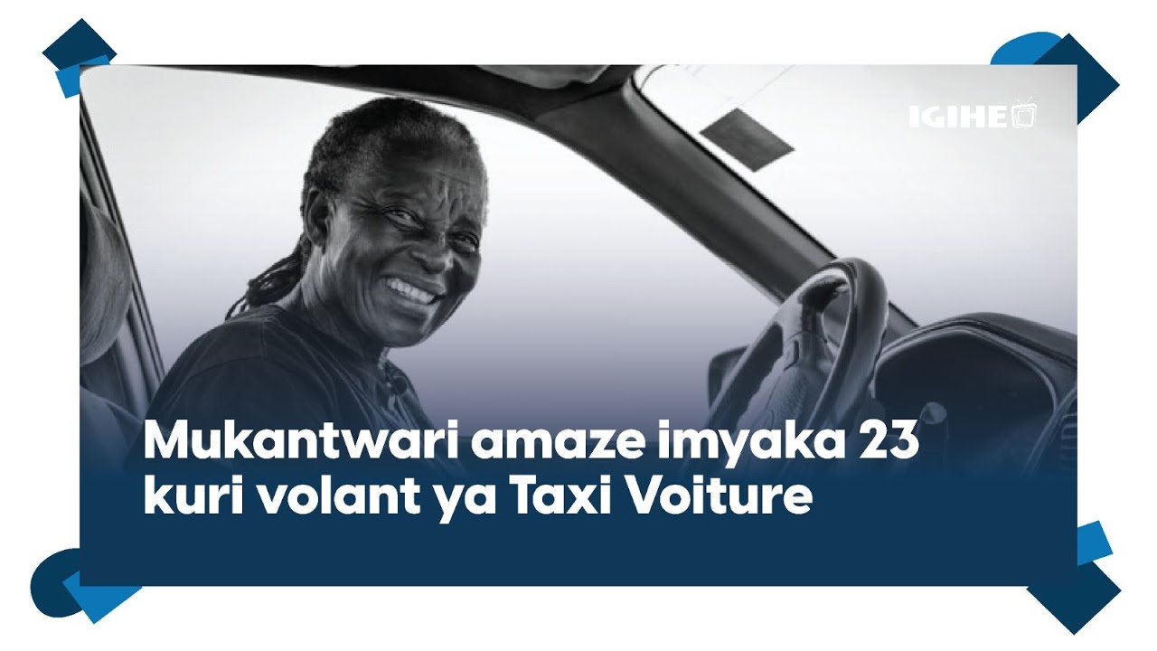 Imyaka 23 kuri volant ya Taxi Voiture: Ubutwari bwa Mukantwari, umugore wahinyuje benshi