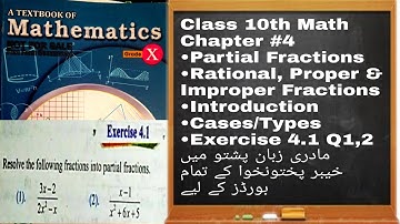10th Class Math | Chapter 4 Partial Fractions | Introduction,Kinds of Fractions | Exercise 4.1 Q1,2