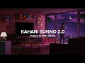 Kahani suno 20  lyrical  slowed and reverbed  kaifi khalil  j08 music films