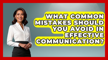 What Common Mistakes Should You Avoid in Effective Communication? - The Language Library