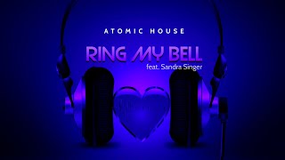 Ring My Bell - Atomic House feat. Sandra Singer