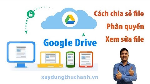 Cách chia sẻ file trên Google Drive đúng nhất, phân quyền xem sửa file cho người nhận