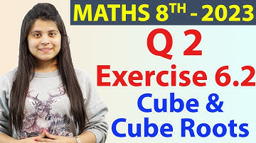 Q 2 - Ex 6.2 - Cube and Cube Roots - NCERT Maths Class 8th - Chapter 6, New Syllabus CBSE 2023