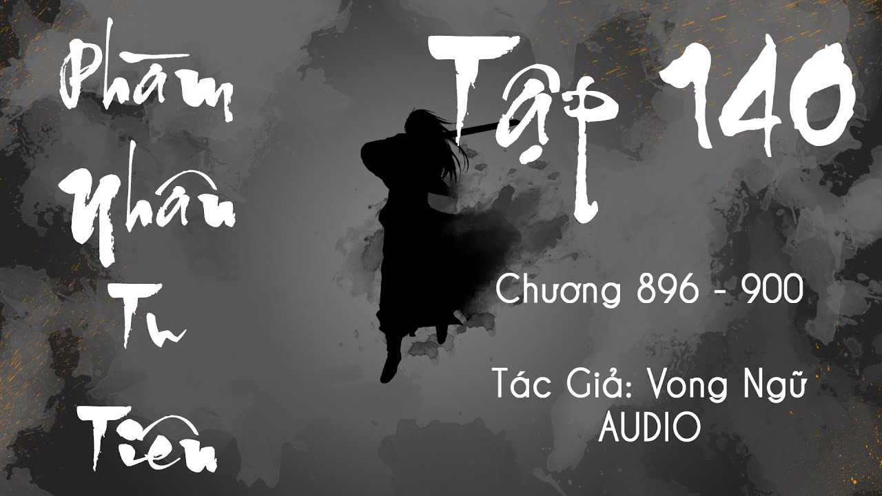 Phàm Nhân Tu Tiên - Tập 140 (Chương 896 - 900) | Tiên Hiệp