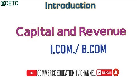 Capital and Revenue/Principles of Accounting/I.Com - Lecture 80