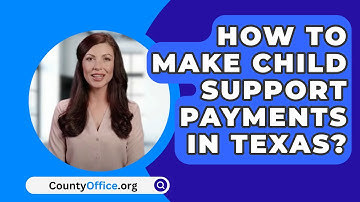 How To Make Child Support Payments In Texas? - CountyOffice.org