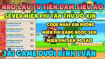 Ngọc Rồng Lậu - Trải nghiệm sv Nro Lậu đam ảo tu tiên miễn phí all , nhận code vàng ngọc skh free 