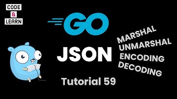 JSON Marshal, Unmarshal, and Encoding/Decoding in Go with Code Examples