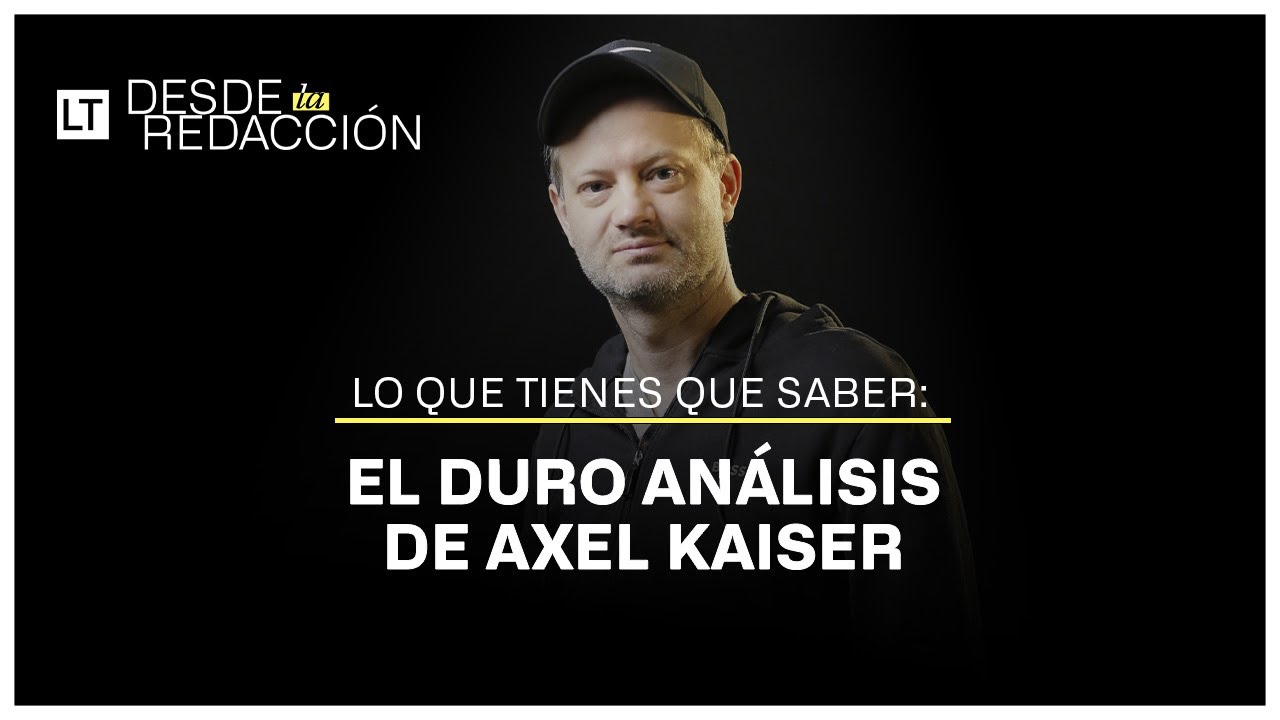 El duro análisis de Axel Kaiser: 