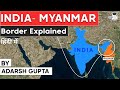 How India Myanmar Border is surrounded by Geopolitics, Criminality and Security Challenges? UPSC