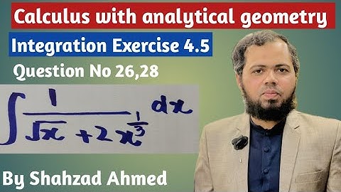 Ex 4.5 Calculus with analytical geometry by Shahzad Ahmed. #bsmath #bsit #integration #calculus