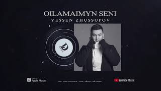 Yessen Zhussupov - Oilamaimyn Seni