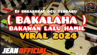 DJ OCU VIRAL BAKALAHA || ( bakawan lalu hamil )2024 terbaru
