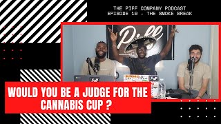 Would You Become A Judge At The Cannabis Cup | The Piff Company Podcast Episode 19 | The Smoke Break