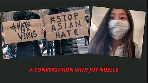 ASIAN AMERICAN HATE CRIMES, VIOLENCE AND RACISM - JOY NUELLE (WITH DANIELLE WILLIAMS)