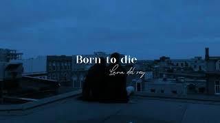 Lana del rey-Born to die [lyrics]