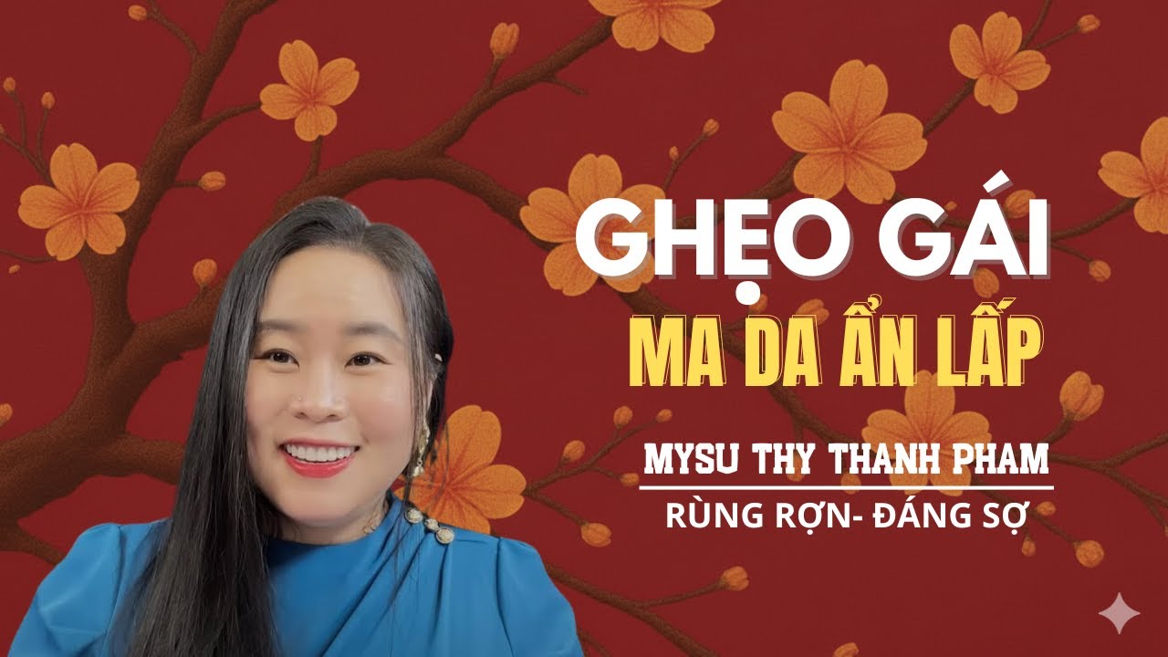 TRUYỆN MA: GẸO GÁI MA DA ẨN LẤP- MC MYSU THY THANH PHẠM KỂ TRUYỆN MỚI NHÁT 2026