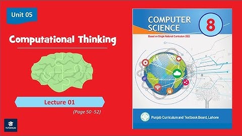 Lecture 01 - Unit 5 Computational Thinking | 8th Class Computer Science | PTB 