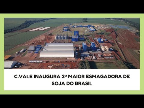 C.Vale inaugura 3ª maior esmagadora de soja do Brasil
