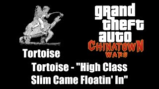 GTA: Chinatown Wars - Tortoise | Tortoise - &quot;High Class Slim Came Floatin&#39; In&quot;