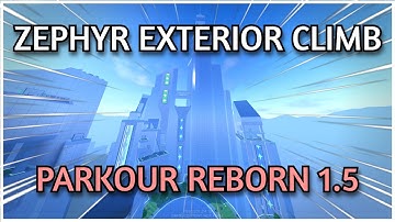 How To Climb Zephyr Exterior | PARKOUR Reborn 1.5