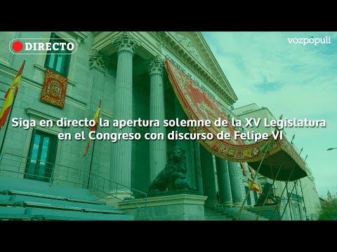 🔴 EN DIRECTO | Apertura solemne de la XV Legislatura en el Congreso con discurso de Felipe VI