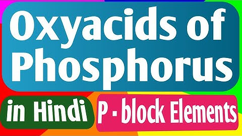 Oxyacids of Phosphorus / P - block Elements ( vital topics)