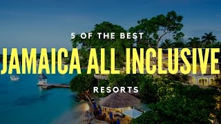 5 Best Jamaica All Inclusive Resorts - Top Jamaica Resorts (More to Come)