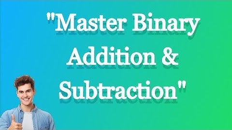 "Binary Addition & Subtraction Made Easy: Learn Digital Logic Basics"