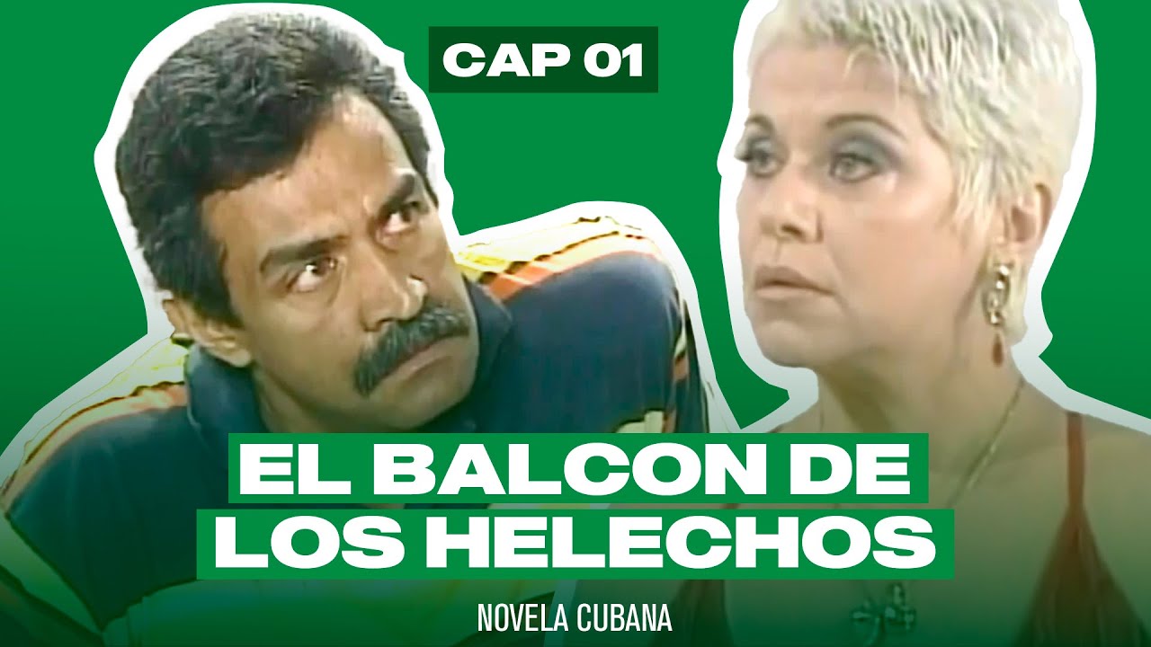 NOVELA CUBANA: EL BALCON DE LOS HELECHOS - Cap.1 Extended (Television Cubana)
