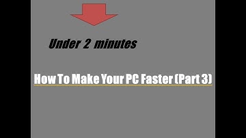 How To Make Your Computer Faster (Part  3)