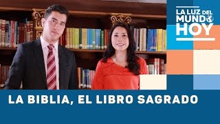 La Biblia, el libro sagrado - La Luz del Mundo Hoy