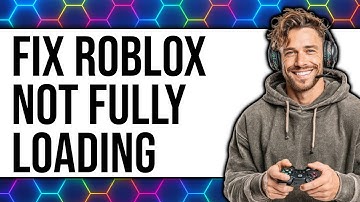 How To Fix Roblox Not Fully Loading 2025 - Easy Guide