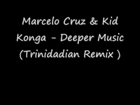 Marcelo Cruz & Kid Konga Deeper Music Trinidadian ...