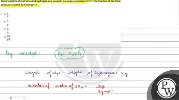 Equal weights of methane and hydrogen are mixed in an empty container \(25^{\circ}\! C\). The fr...