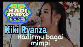 HADIRMU BAGAI MIMPI - COVER BY : KIKI RYANZA.