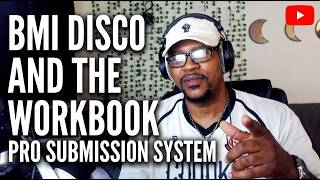 BMI DISCO AND THE WORKBOOK PRO SUBMISSION SYSTEM