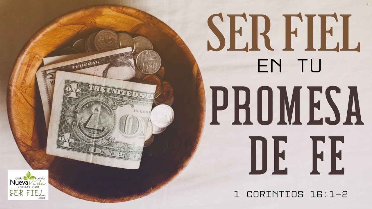 Ser Fiel en tu Promesa de Fe - 1 Corintios 16:1-2 - Pastor Luis Cuadrado 