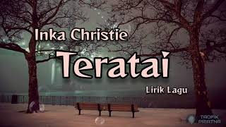 Teratai - Inka Christie (Lirik Lagu)