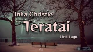 Teratai - Inka Christie (Lirik Lagu)