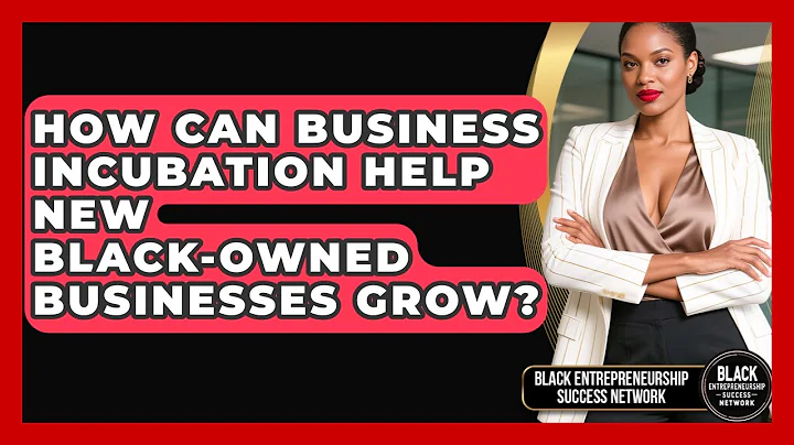 How Can Business Incubation Help New Black-Owned Businesses Grow?