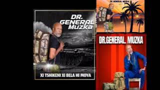 Dr General Muzka  - 2023/2024 songs #Tlhelelakaya #chukela #pfuka #Xitshikenixibelahimoya #single