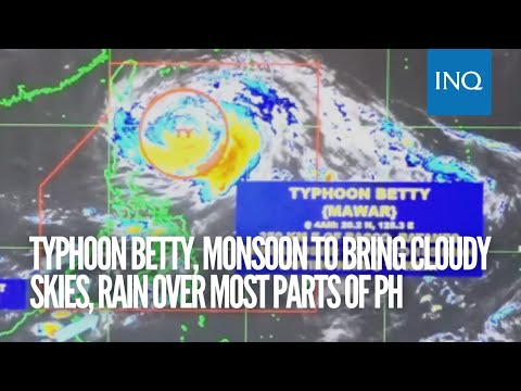 Typhoon Betty, monsoon to bring cloudy skies, rain over most parts of PH