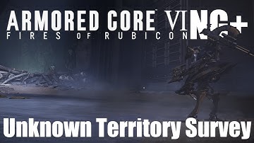 Armored Core 6 NG+ Walkthrough: Unknown Territory Survey Guide